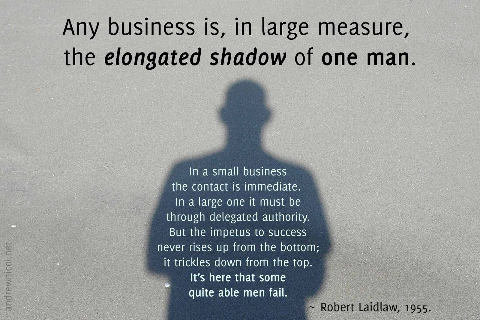 Business is the elongated shadow of one man